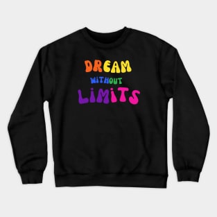 Dream Without Limits, Pride Colors Crewneck Sweatshirt